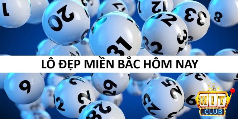 Lô đẹp miền Bắc hôm nay